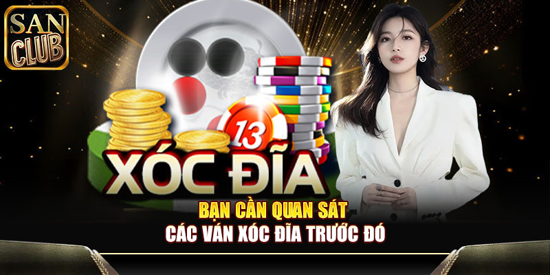 Bạn cần quan sát các ván xóc đĩa trước đó