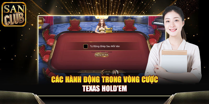 Các hành động trong vòng cược Texas Hold'em