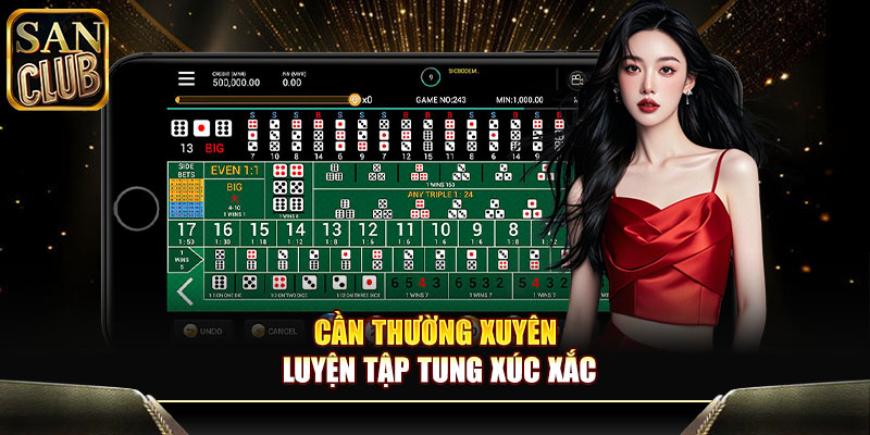 Cần thường xuyên luyện tập tung xúc xắc
