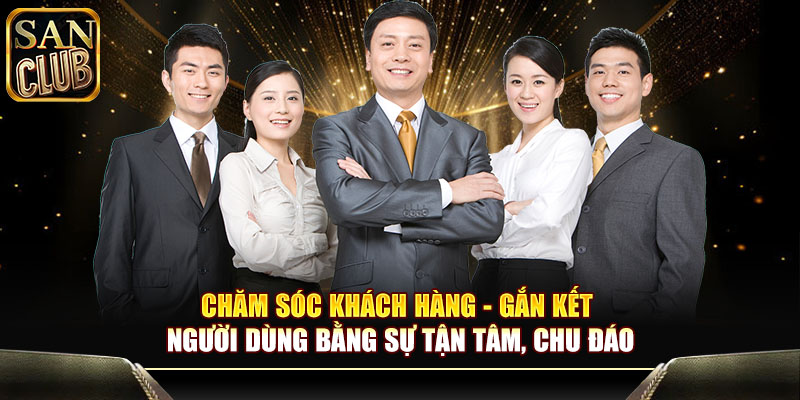 Chăm sóc khách hàng - Gắn kết người dùng bằng sự tận tâm, chu đáo