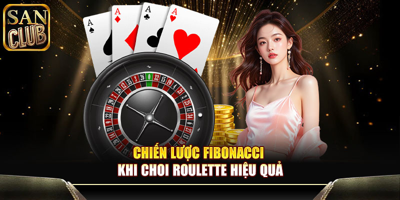 Chiến lược Fibonacci khi choi roulette hiệu quả