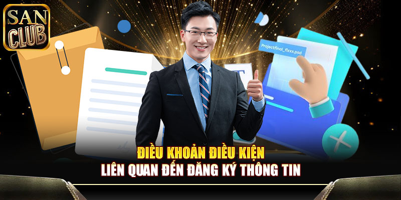 Điều khoản điều kiện liên quan đến đăng ký thông tin