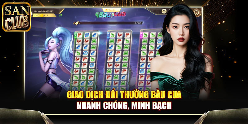 Giao dịch đổi thưởng bầu cua nhanh chóng, minh bạch