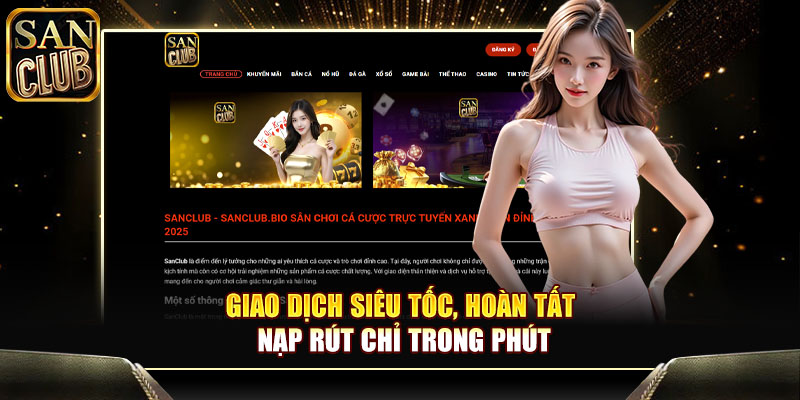 Giao dịch siêu tốc, hoàn tất nạp rút chỉ trong phút