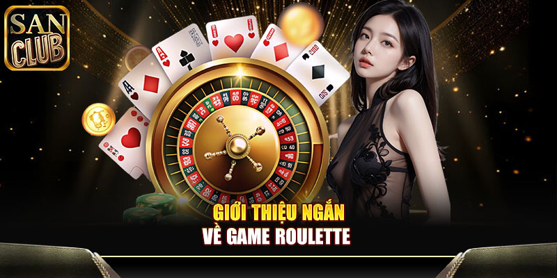 Giới thiệu ngắn về game roulette 