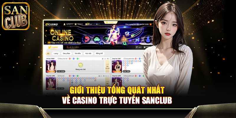 Giới thiệu tổng quát nhất về casino trực tuyến Sanclub