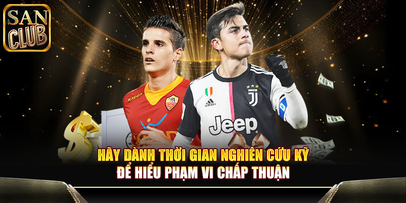 Hãy dành thời gian nghiên cứu kỹ để hiểu phạm vi chấp thuận