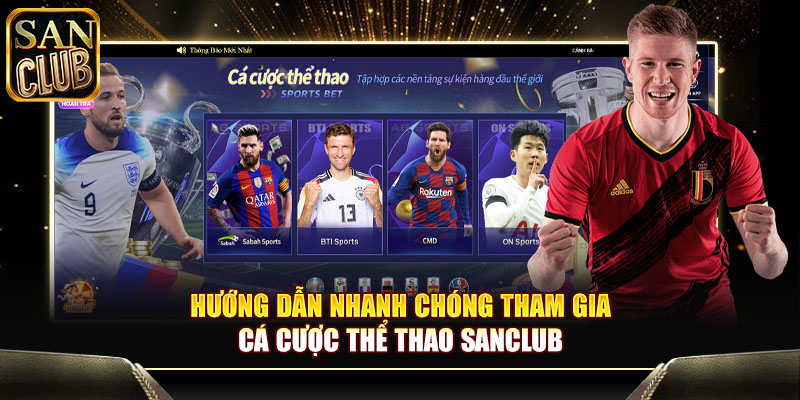 Hướng dẫn nhanh chóng tham gia cá cược thể thao Sanclub