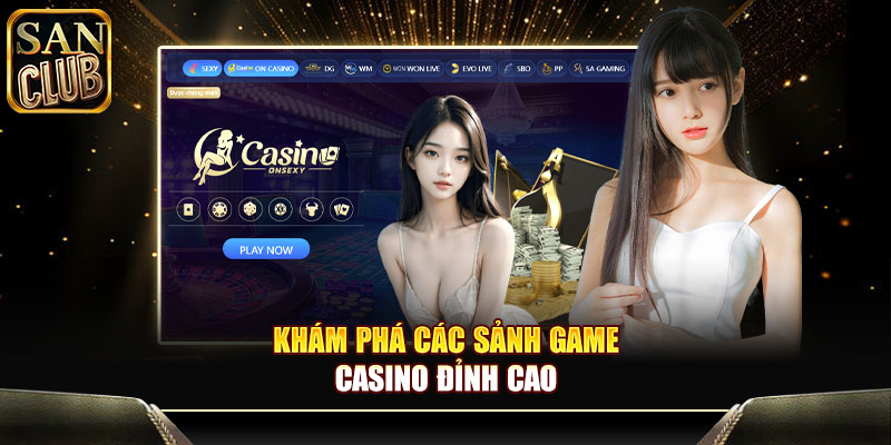 Khám phá các sảnh game casino đỉnh cao 