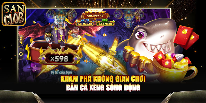 Khám phá không gian chơi bắn cá xèng sống động
