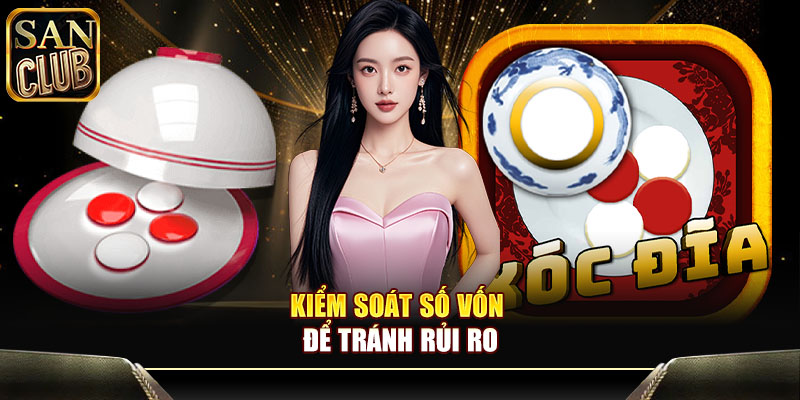 Kiểm soát số vốn để tránh rủi ro