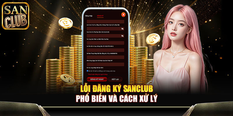 Lỗi đăng ký Sanclub phổ biến và cách xử lý