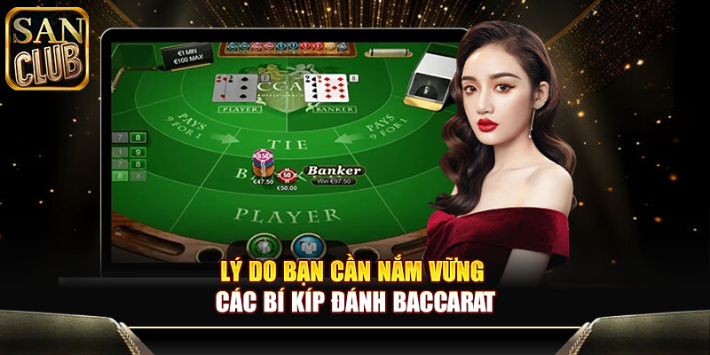 Lý do bạn cần nắm vững các bí kíp đánh baccarat