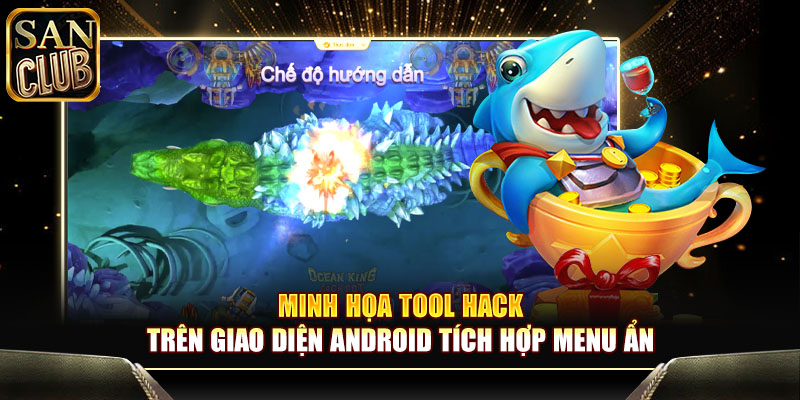 Minh họa hack game bắn cá trên giao diện Android tích hợp menu ẩn