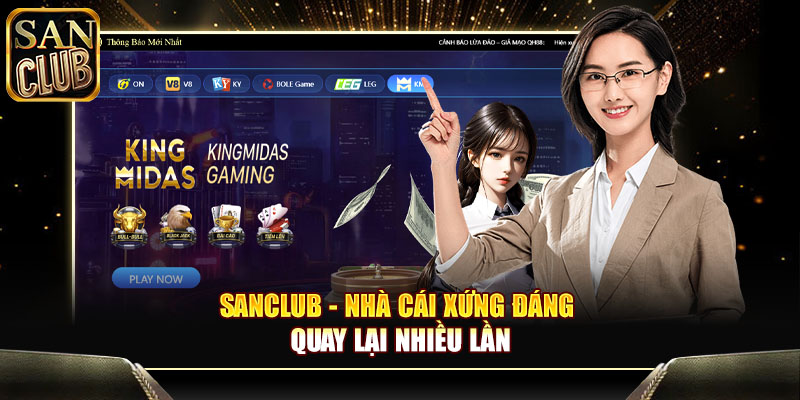 Sanclub - Nhà cái xứng đáng quay lại nhiều lần