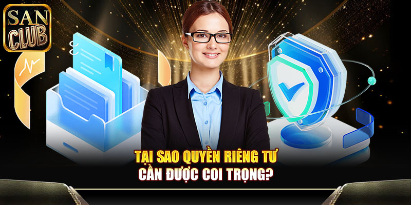 Tại sao quyền riêng tư cần được coi trọng?