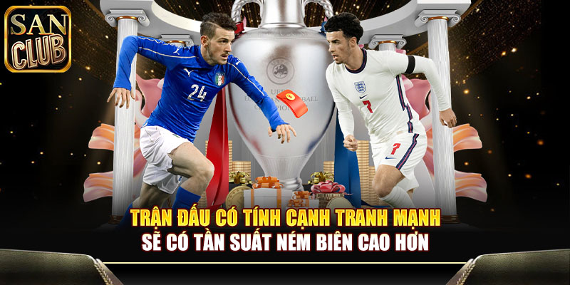 Trận đấu có tính cạnh tranh mạnh sẽ có tần suất ném biên cao hơn