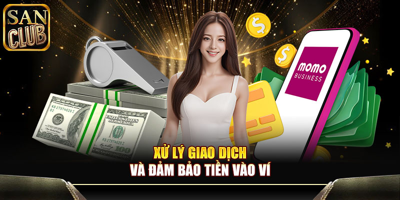 Xử lý giao dịch và đảm bảo tiền vào ví