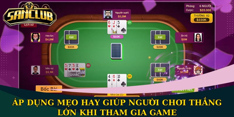 Cách chơi bài Xì Dách Sanclub đơn giản, dễ hiểu nhất 3 Áp dụng mẹo hay giúp người chơi thắng lớn khi tham gia game