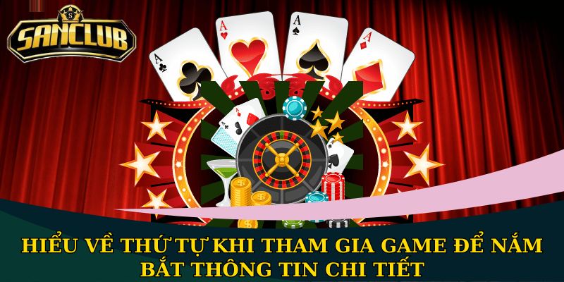 Cách chơi bài Liêng cơ bản nhất 2026, liệu bạn đã biết? 2 Hiểu về thứ tự khi tham gia game để nắm bắt thông tin chi tiết